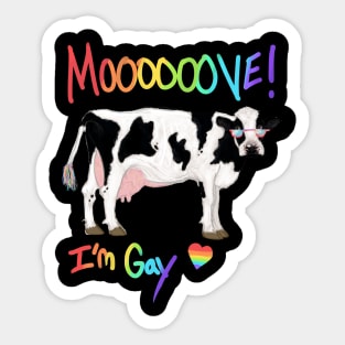 Move, I'm Gay Cow Sticker